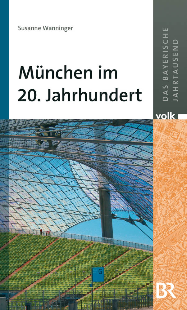 Das bayerische Jahrtausend, Band 10: München im 20. Jahrhundert