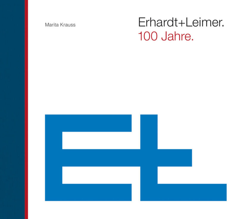 Erhardt+Leimer. 100 Jahre.