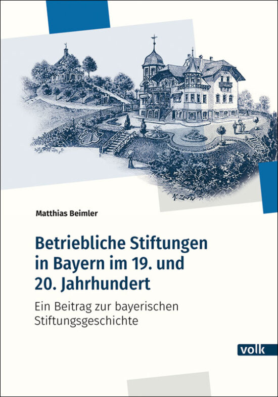 Buchcover: Betriebliche Stiftungen in Bayern im 19. und 20. Jahrhundert