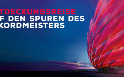 Die rot erleuchtete Allianz Arena, daneben die Überschrift: Entdeckungsreise auf den Spuren des Rekordmeisters