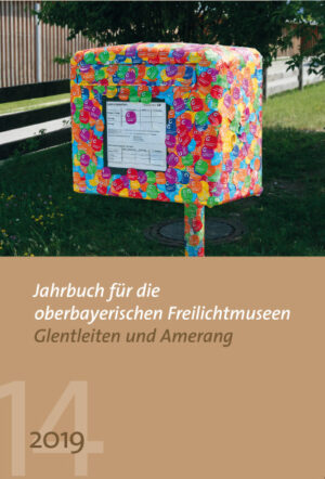Jahrbuch für die oberbayerischen Freilichtmuseen 2019