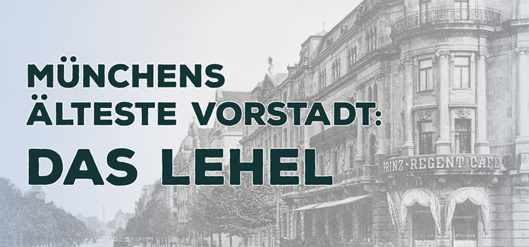 Lehel – Zeitreise ins alte München