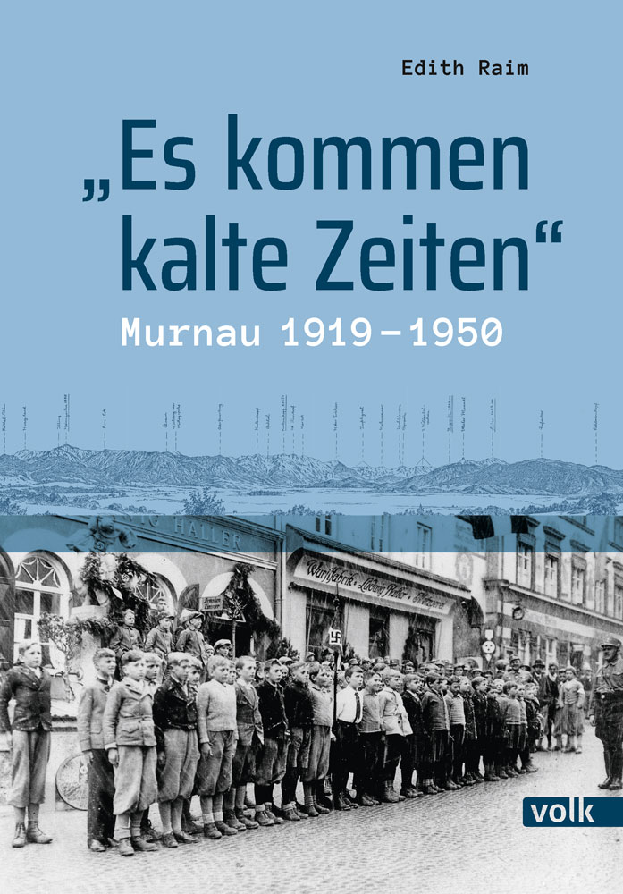 Murnau in Oberbayern 1919 - 1950: Es kommen kalte Zeiten